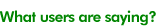What users are saying?
